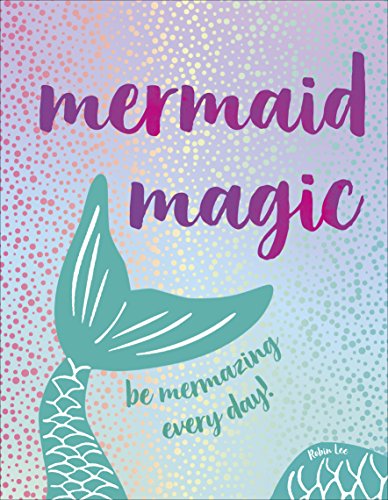 Stock image for Mermaid Magic: Be Mermazing Every Day! for sale by WorldofBooks