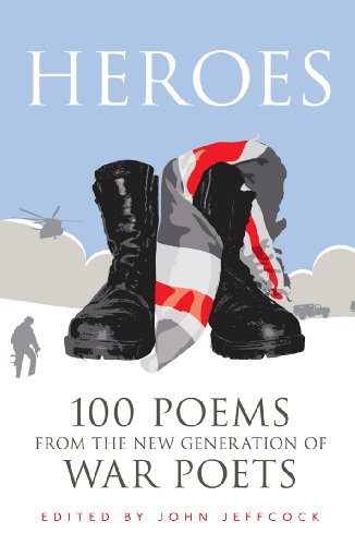 9781785038792: Heroes: 100 Poems from the New Generation of War Poets
