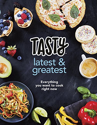 Imagen de archivo de Tasty: Latest and Greatest: Everything you want to cook right now - The official cookbook from Buzzfeeds Tasty and Proper Tasty a la venta por AwesomeBooks