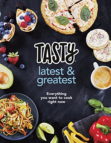 Stock image for Tasty: Latest and Greatest: Everything you want to cook right now - The official cookbook from Buzzfeeds Tasty and Proper Tasty for sale by AwesomeBooks