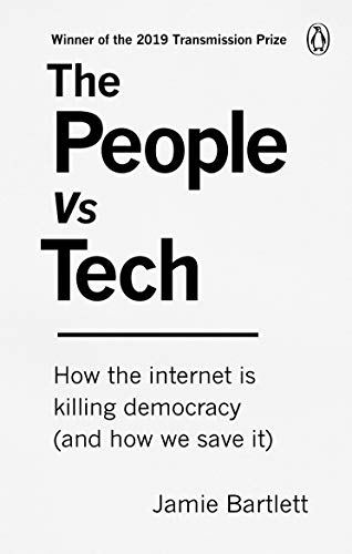 Imagen de archivo de The People Vs Tech: How the internet is killing democracy (and how we save it) a la venta por WorldofBooks