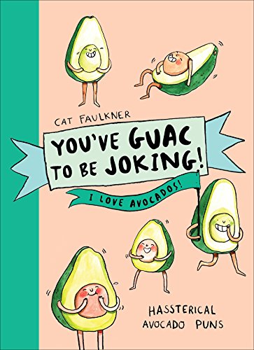 Stock image for Youve Guac to be Joking! I love Avocados for sale by WorldofBooks
