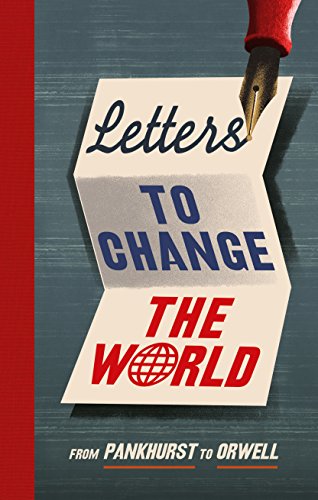 Stock image for Letters to Change the World: From Pankhurst to Orwell for sale by AwesomeBooks