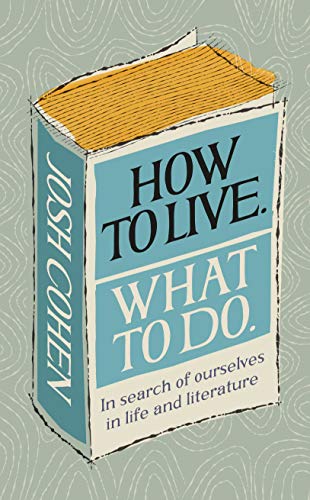 Beispielbild fr How to Live. What To Do.: In search of ourselves in life and literature zum Verkauf von WorldofBooks