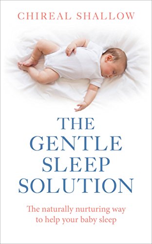 Beispielbild fr The Gentle Sleep Solution: The Naturally Nurturing Way to Help Your Baby Sleep zum Verkauf von WorldofBooks