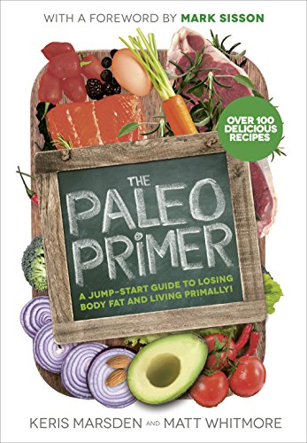 Beispielbild fr The Paleo Primer: A Jump-Start Guide to Losing Body Fat and Living Primally zum Verkauf von WorldofBooks
