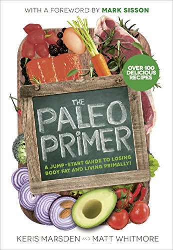 Stock image for The Paleo Primer: A Jump-Start Guide to Losing Body Fat and Living Primally for sale by WorldofBooks