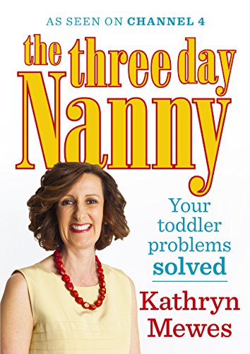 Beispielbild fr The Three Day Nanny: Your Toddler Problems Solved: Practical advice to help you parent with ease and raise a calm and confident child zum Verkauf von WorldofBooks