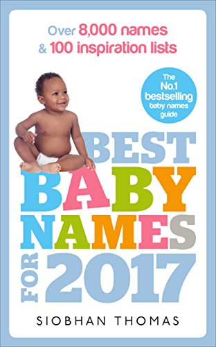 Imagen de archivo de Best Baby Names for 2017: Over 8,000 names and 100 inspiration lists a la venta por WorldofBooks