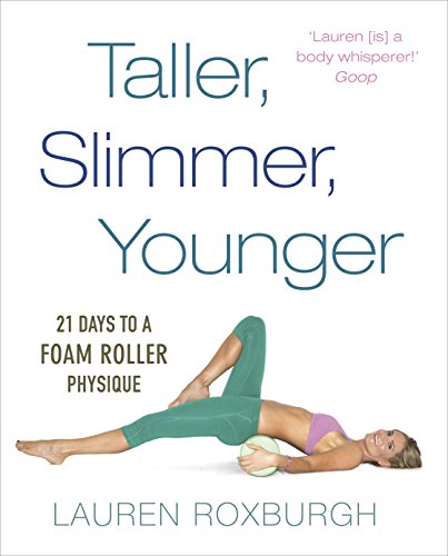 Beispielbild fr Taller, Slimmer, Younger: 21 Days to a Foam Roller Physique zum Verkauf von WorldofBooks