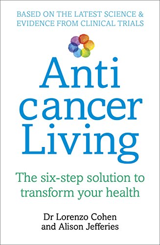 Stock image for Anticancer Living: The Six Step Solution to Transform Your Health for sale by ThriftBooks-Atlanta