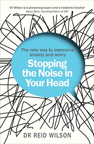 9781785041044: Stopping the Noise in Your Head: the New Way to Overcome Anxiety and Worry