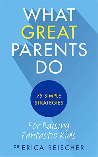 9781785041075: What Great Parents Do: 75 simple strategies for raising fantastic kids