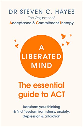 Beispielbild für A Liberated Mind: The essential guide to ACT zum Verkauf von medimops
