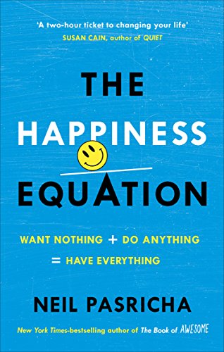 Imagen de archivo de The Happiness Equation: Want Nothing + Do Anything = Have Everything a la venta por WorldofBooks