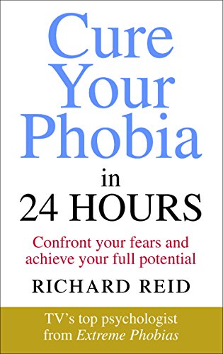 Stock image for Cure Your Phobia in 24 Hours: Confront Your Fears and Achieve Your Full Potential for sale by SecondSale