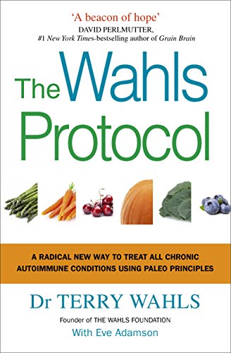 9781785041426: The Wahls Protocol: A Radical New Way to Treat All Chronic Autoimmune Conditions Using Paleo Principles