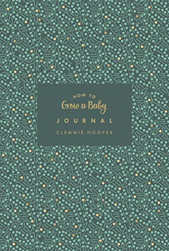 Beispielbild fr How to Grow a Baby Journal: The perfect companion to bestselling pregnancy and birth book How to Grow a Baby and Push it Out (Baby Record Book) zum Verkauf von WorldofBooks