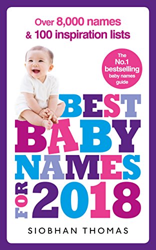 Imagen de archivo de Best Baby Names for 2018: Over 8,000 names and 100 inspiration lists: Siobhan Thomas a la venta por WorldofBooks