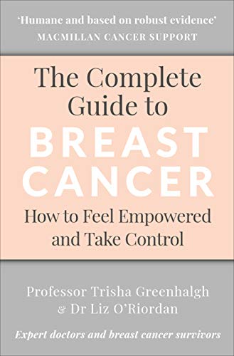 Stock image for The Complete Guide to Breast Cancer: How to Feel Empowered and Take Control for sale by ThriftBooks-Dallas