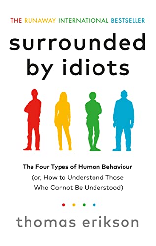 Beispielbild fr Surrounded by Idiots: The Four Types of Human Behaviour (or, How to Understand Those Who Cannot Be Understood) zum Verkauf von WorldofBooks