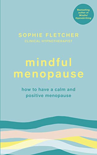 Beispielbild fr Mindful Menopause: How to have a calm and positive menopause zum Verkauf von WorldofBooks