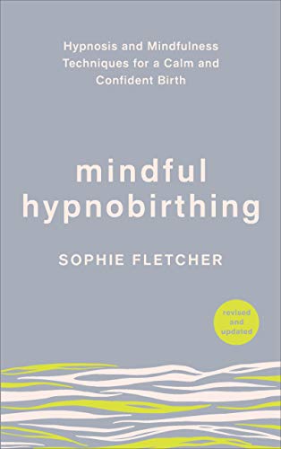 Stock image for Mindful Hypnobirthing: Hypnosis and Mindfulness Techniques for a Calm and Confident Birth for sale by WorldofBooks