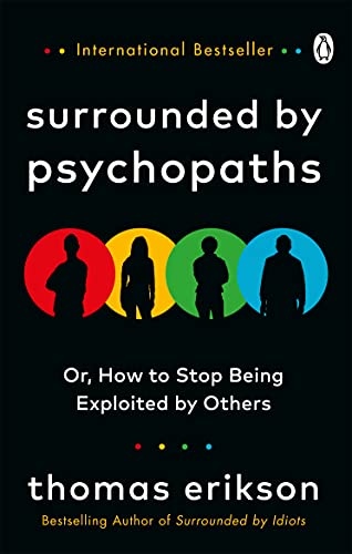 Beispielbild fr Surrounded by Psychopaths: or, How to Stop Being Exploited by Others zum Verkauf von WorldofBooks