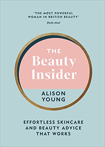 Imagen de archivo de The Beauty Insider: Effortless Skincare and Beauty Advice that Works a la venta por WorldofBooks
