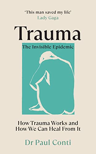 9781785044106: Trauma: The Invisible Epidemic: How Trauma Works and How We Can Heal From It