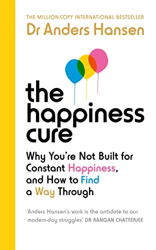 Stock image for The Happiness Cure: Why You  re Not Built for Constant Happiness, and How to Find a Way Through for sale by WorldofBooks