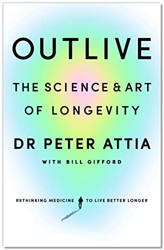 9781785044540: Outlive: The Science and Art of Longevity