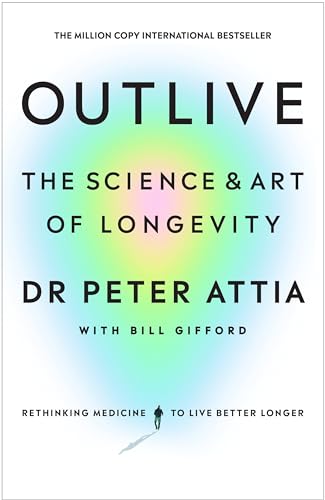 Stock image for Outlive: The Science and Art of Longevity for sale by WorldofBooks