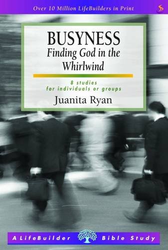 Stock image for Busyness: Knowing God in the Whirlwind (Lifebuilder) (LifeBuilder Bible Study) for sale by WorldofBooks