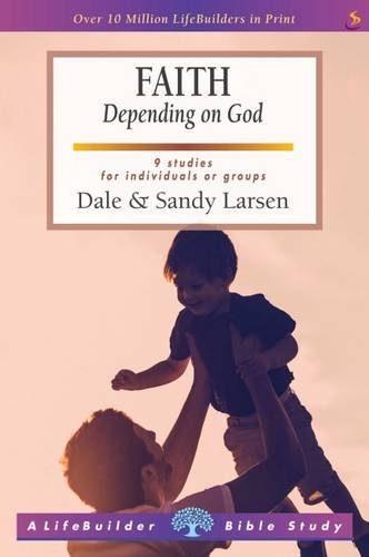 Beispielbild fr Faith: Depending on God (LifeBuilder Bible studies) (LifeBuilder Bible Study) zum Verkauf von WorldofBooks