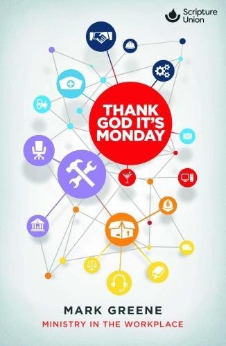 Stock image for Thank God It's Monday: Ministry in the Workplace for sale by WorldofBooks