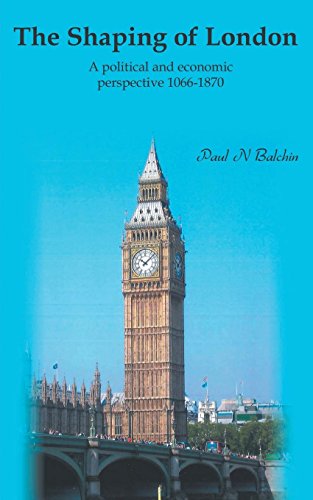 9781785070648: The Shaping of London: A Political and Economic Perspective 1066-1870