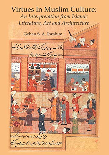 Stock image for Virtues in Muslim Culture: An Interpretation from Islamic Literature, Art and Architecture for sale by Lucky's Textbooks