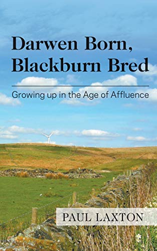 Stock image for Darwen Born, Blackburn Bred: Growing up in the Age of Affluence for sale by Books Unplugged