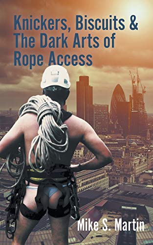 Stock image for Knickers, Biscuits The Dark Arts of Rope Access for sale by Zoom Books Company