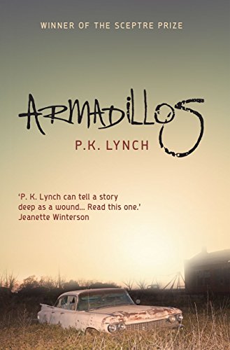 Beispielbild fr Armadillos: 'P.K. Lynch can tell a story deep as a wound' Jeanette Winterson zum Verkauf von WorldofBooks