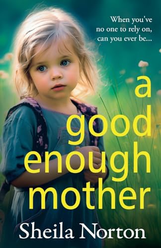 Beispielbild fr A Good Enough Mother: A BRAND NEW completely heart-wrenching, emotional read from Sheila Norton for 2024 zum Verkauf von WeBuyBooks