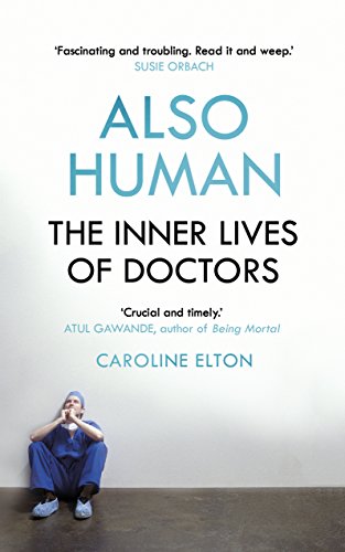 Imagen de archivo de Also Human: The Inner Lives of Doctors a la venta por AwesomeBooks