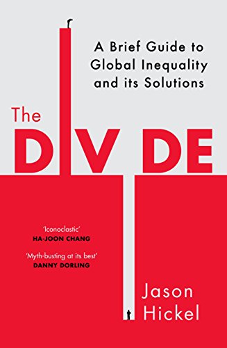 Stock image for The Divide: A Brief Guide to Global Inequality and its Solutions [Paperback] [May 04, 2017] Jason Hickel for sale by Cathy's Half Price Books