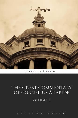 Beispielbild fr The Great Commentary of Cornelius  Lapide: Volume 8 (8 Volumes) zum Verkauf von ThriftBooks-Atlanta