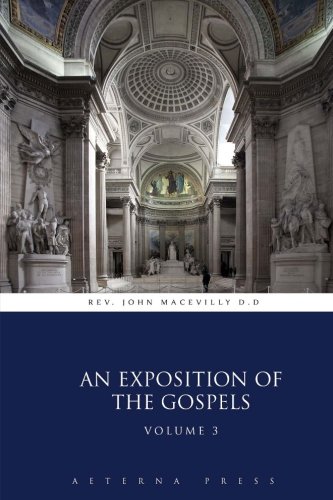 Stock image for An Exposition of the Gospels: Volume 3 (4 Volumes) for sale by Revaluation Books