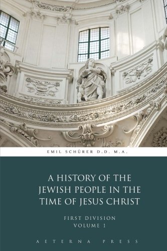 Stock image for A History of the Jewish People in the Time of Jesus Christ: First Division, Volume 1 (2 Divisions, 5 Volumes) for sale by Revaluation Books