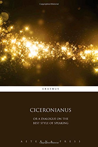 9781785161483: Ciceronianus: Or a Dialogue on the Best Style of Speaking