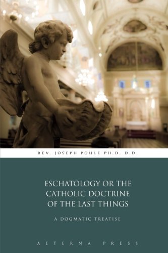9781785161933: Eschatology or the Catholic Doctrine of the Last Things: A Dogmatic Treatise