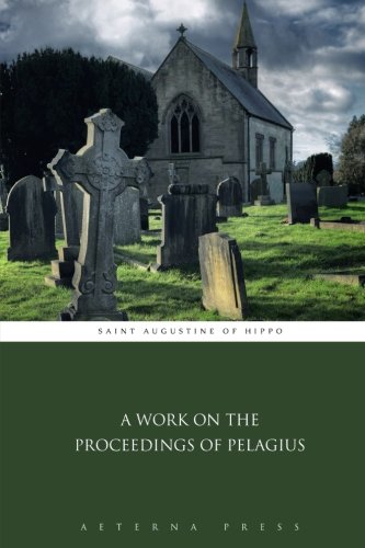 Stock image for A Work on the Proceedings of Pelagius for sale by Wonder Book
